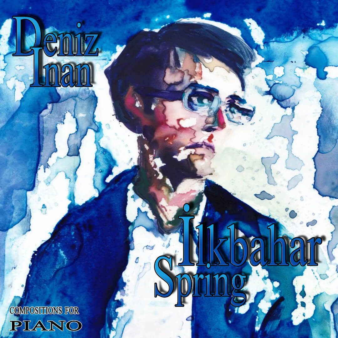 Deniz Inan | Op. 4 - Ilkbahar, Spring