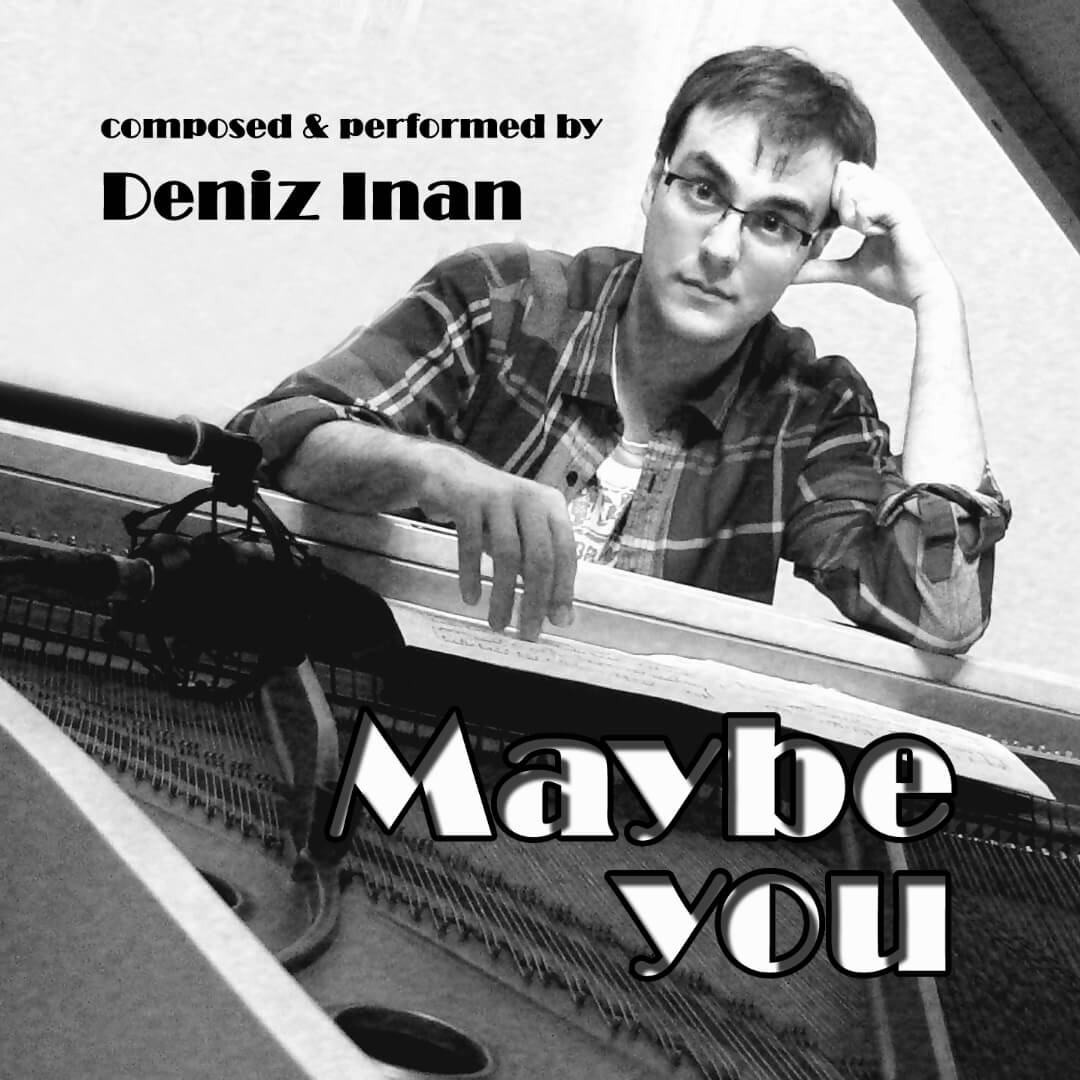 Deniz Inan | Op. 5 - Maybe You