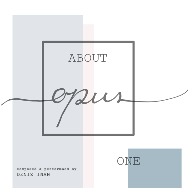 About Opus One - Deniz Inan | Komponist & Arrangeur